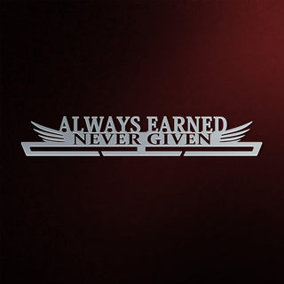 Always Earned Never Given Medal Hanger