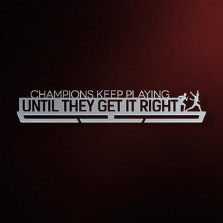 Champions Keep Playing Medal Hanger